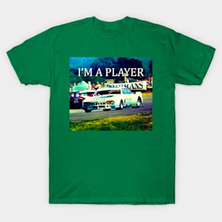 I'm a Player - John Player Racing - More than a Fan - IN COLOR T-Shirt